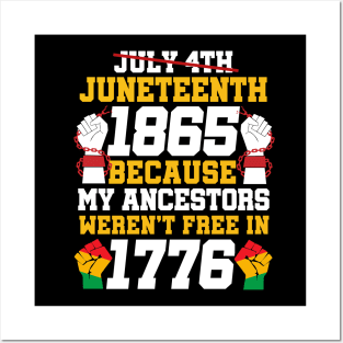 Juneteenth 1865 Because My Ancestors weren't Free in 1776 4th Of July Independence Day Posters and Art